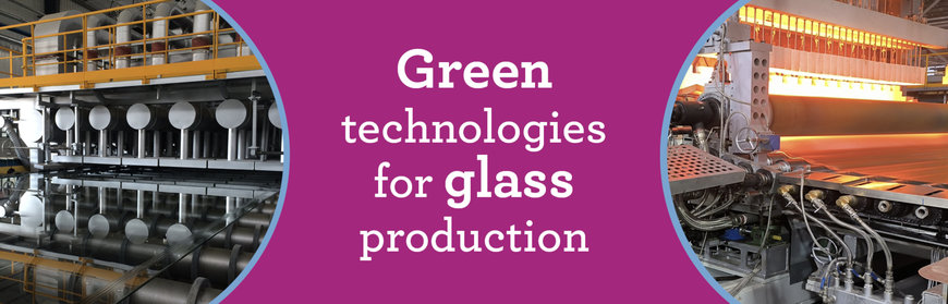 GREEN TECHNOLOGIES FOR GLASS PRODUCTION AT CHINA GLASS